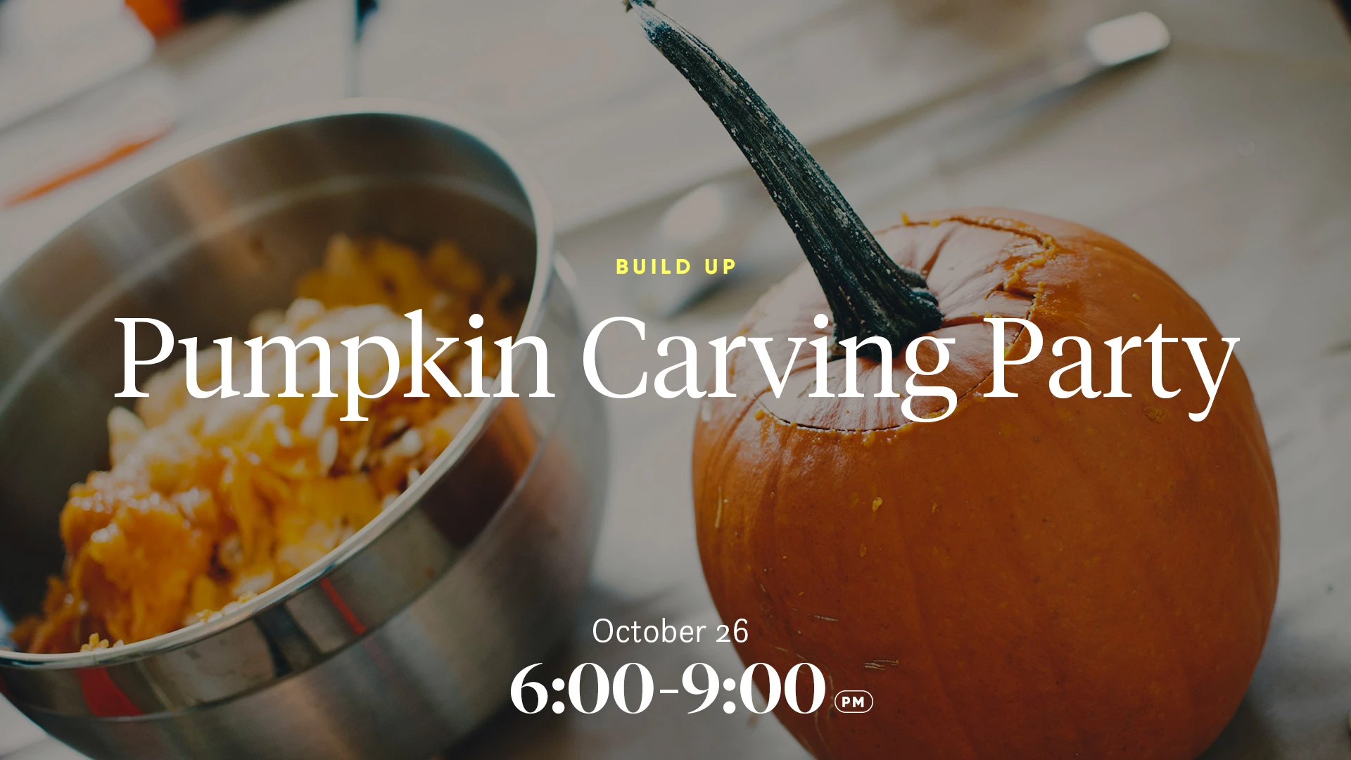 buildup pumpkin carving: october 26, 6 - 9 pm