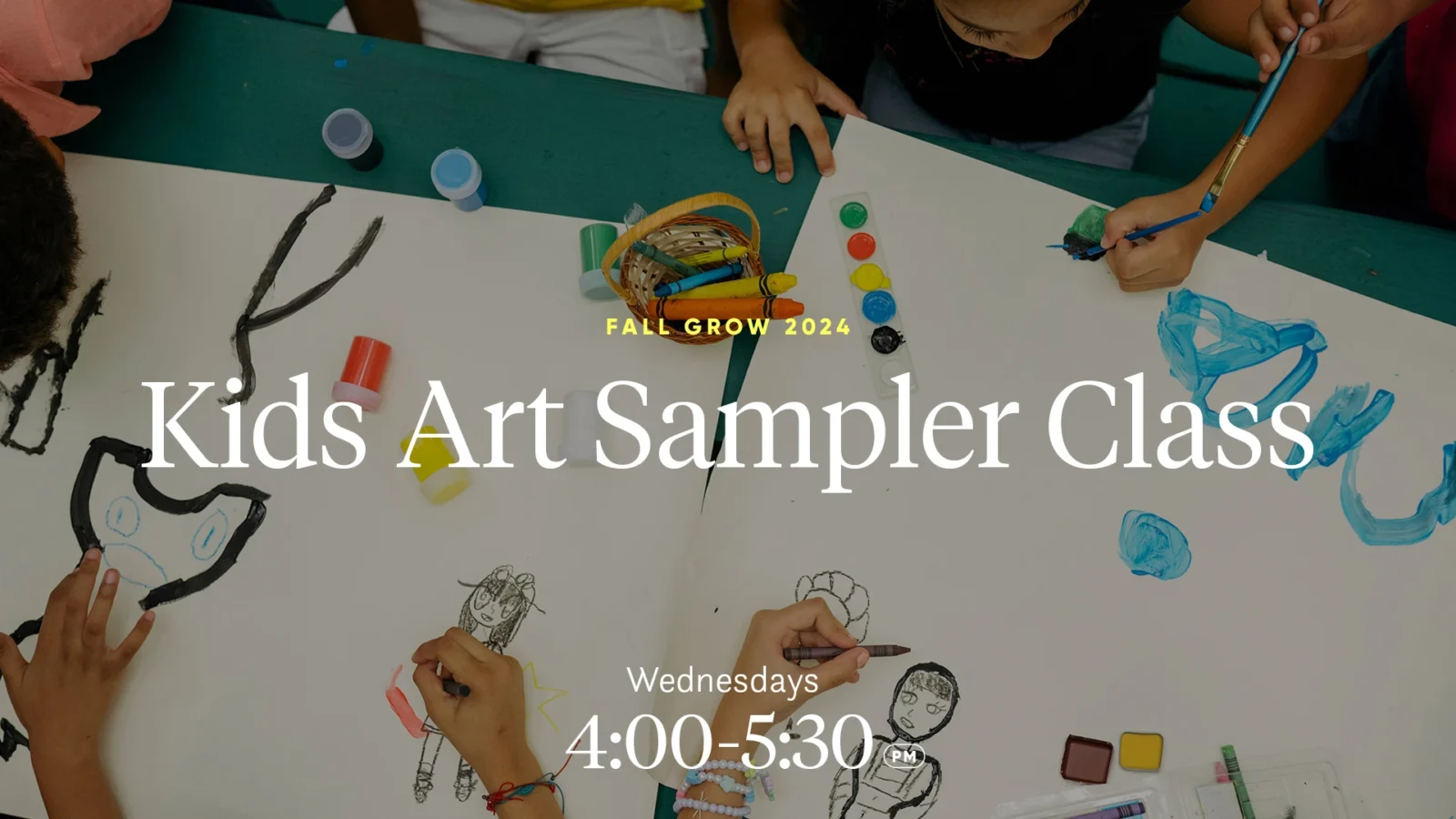 fall grow kids art sampler: wednesdays 4 - 5:30 pm