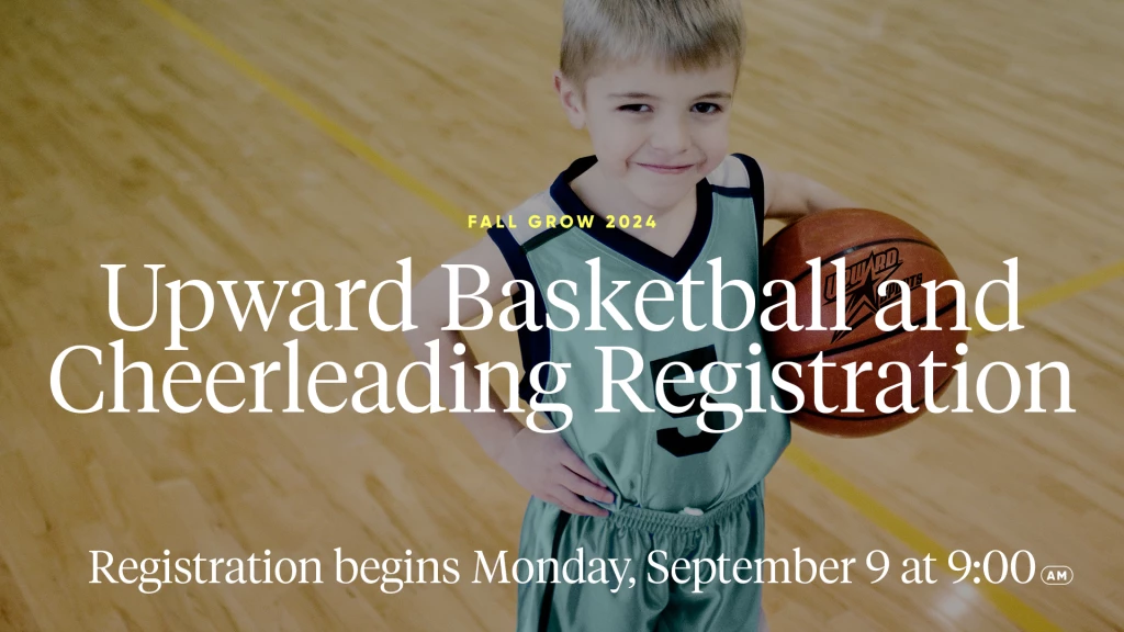 upward baksetball and cheerleading registration: registration begins Monday, september 9 at 9 pm