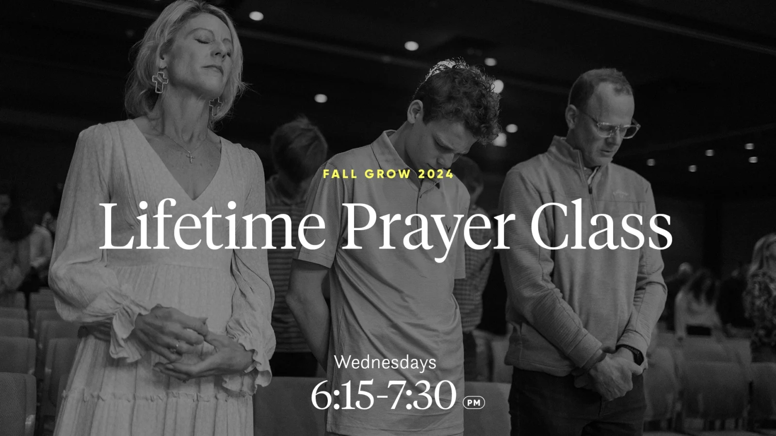 lifetime prayer class: wednesdays 6:15 - 7:30 pm