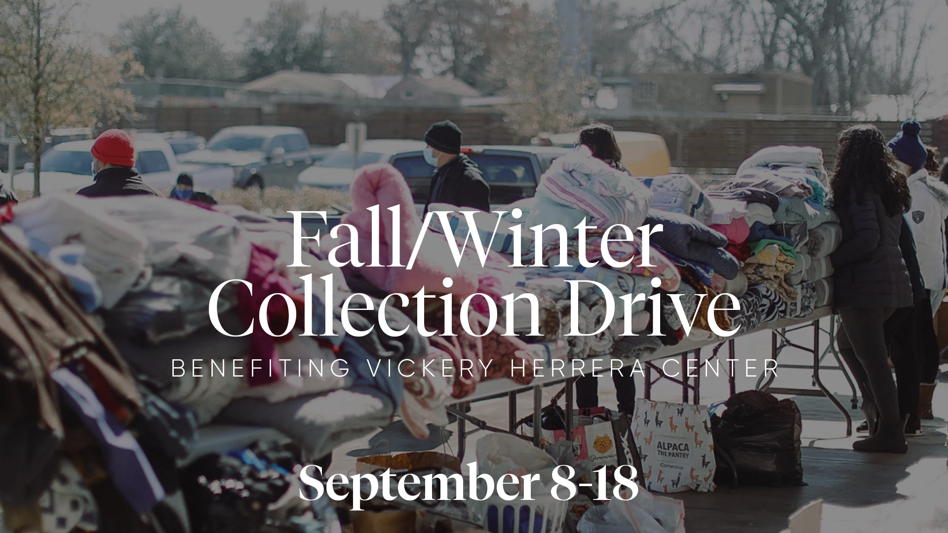 fall/winter collection drive benefiting vickery herrera center: september 8 - 18